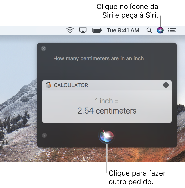 Parte superior direita da mesa do Mac mostrando o ícone da Siri na barra de menus, a janela da Siri com a pergunta “Quantos centímetros equivalem a uma polegada” e a resposta (a conversão do app Calculadora). Clique no ícone na parte inferior central da janela da Siri para fazer outra pergunta.