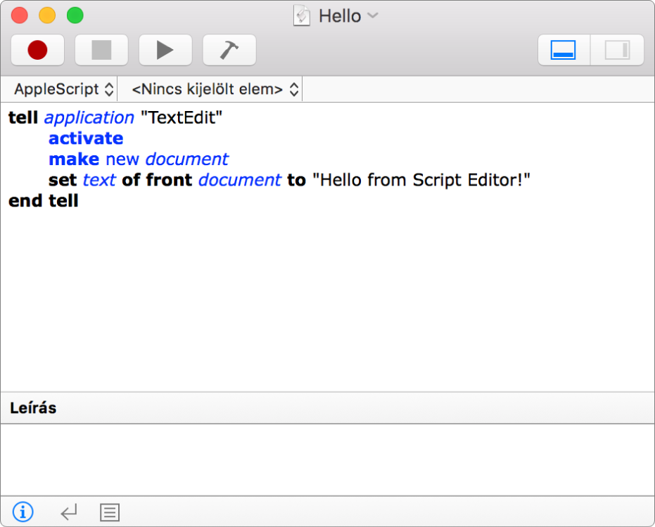 A Szkriptszerkesztő ablaka, ahol egy AppleScript szkript látható, mely egy új Szövegszerkesztő dokumentumot hoz létre, és a „Hello from Script Editor!” szöveget szúrja be.
