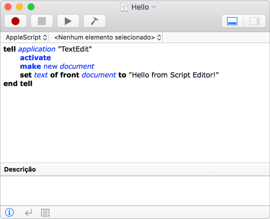 A janela do Editor de Scripts a mostrar um script de AppleScript que cria um novo documento do Editor de Texto e insere o text “Hello from Script Editor!”.