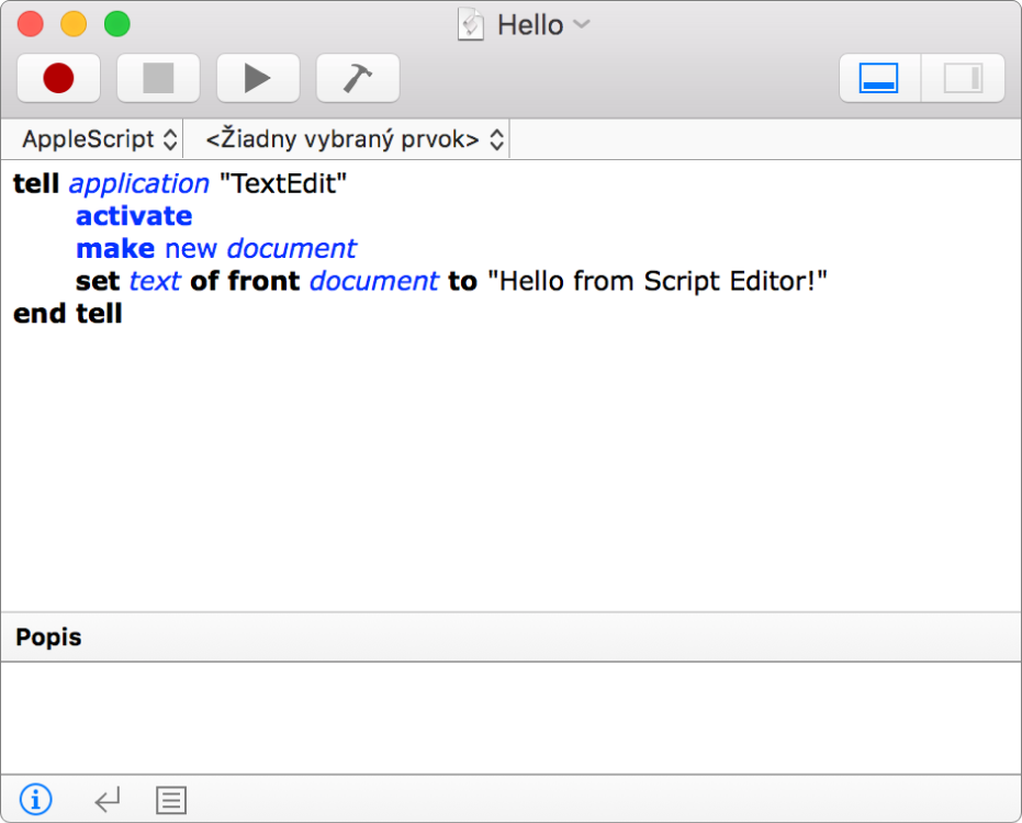 Okno aplikácie Script Editor zobrazujúce AppleScript, ktorý vytvára nový dokument v aplikácii TextEdit a vkladá text „Zdraví vás Script Editor!“.