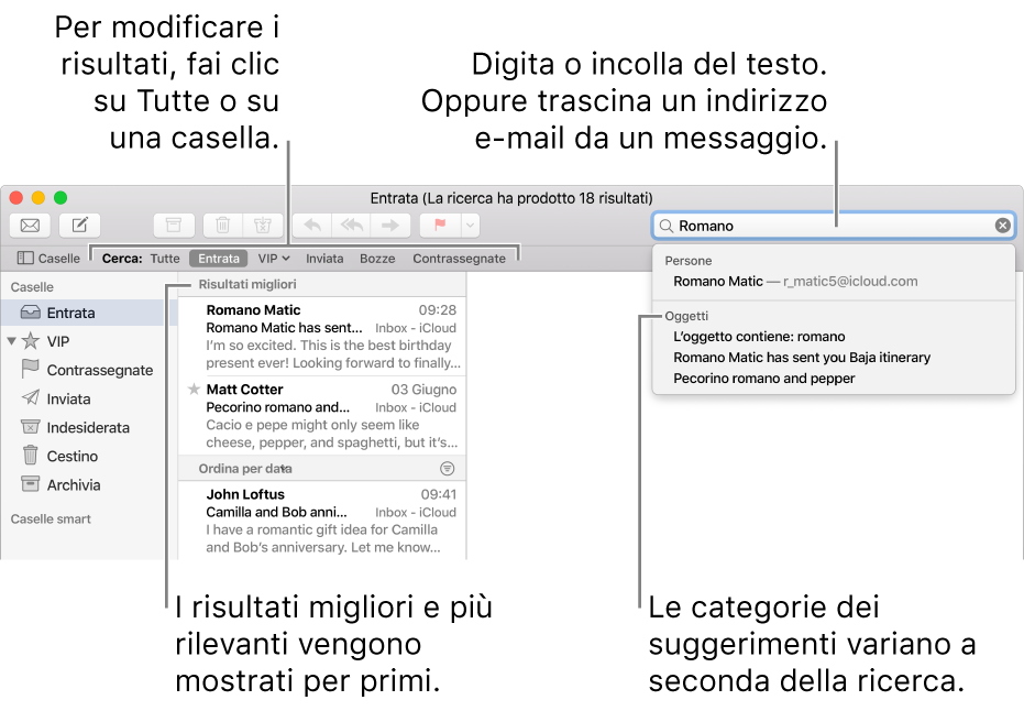 La casella in cui stai effettuando la ricerca viene evidenziata nella barra di ricerca. Per effettuare la ricerca in un’altra casella, fai clic sul nome. Puoi digitare o incollare del testo nel campo di ricerca oppure trascinare un indirizzo e-mail da un messaggio. Mentre scrivi, i suggerimenti appaiono sotto il campo di ricerca. Sono organizzati in categorie, ad esempio Oggetto o Allegati, a seconda del testo usato per la ricerca. In “Risultati migliori” i risultati più rilevanti vengono visualizzati per primi.