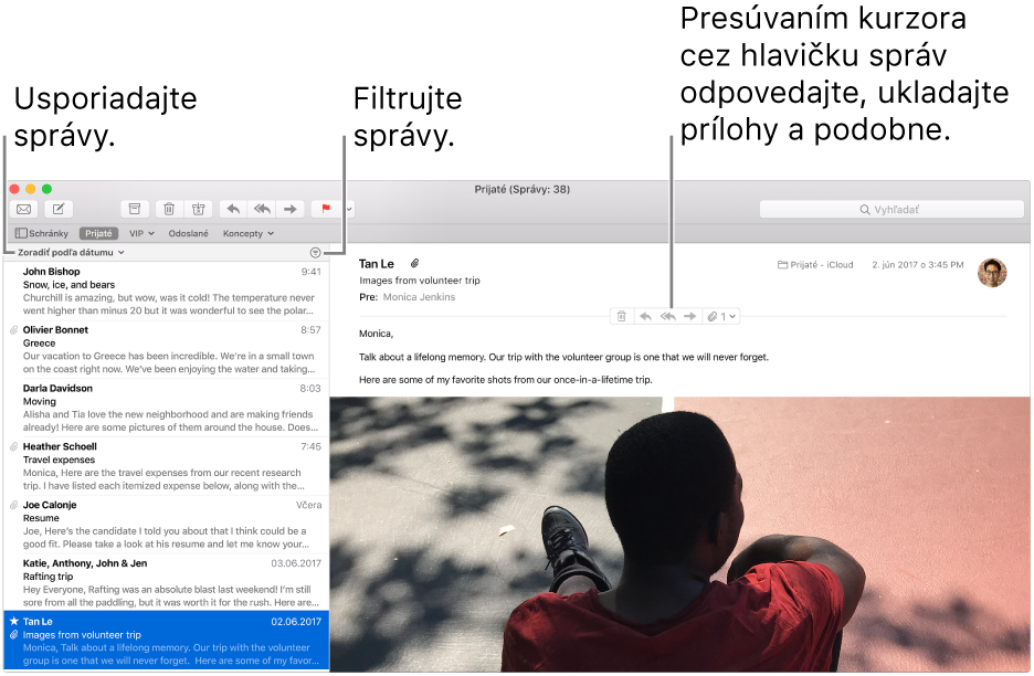 Okno aplikácie Mail. Ak chcete zmeniť spôsob, akým sa správy zoraďujú, kliknite na položku Zoradiť podľa dátumu, ktorá sa nachádza nad zoznamom správ. Potiahnite lištu oddeľovača, aby sa zobrazilo viac alebo menej správ. Presuňte kurzor nad oblasť hlavičky správy, aby sa ukázali tlačidlá pre odpoveď, uloženie príloh a ďalšie.