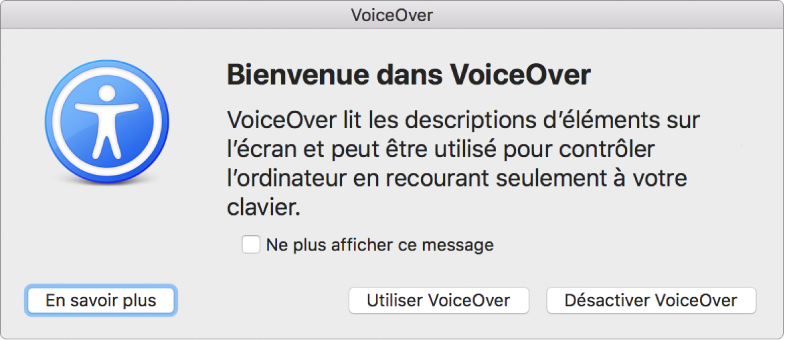 Zone de dialogue Bienvenue dans VoiceOver, au bas de laquelle se trouvent les boutons En savoir plus, Utiliser VoiceOver et Désactiver VoiceOver.