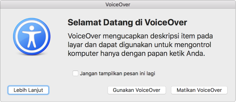 Dialog Selamat Datang di VoiceOver dengan tombol Pelajari Lebih Lanjut, Menggunakan VoiceOver, dan Mematikan VoiceOver di bawah.