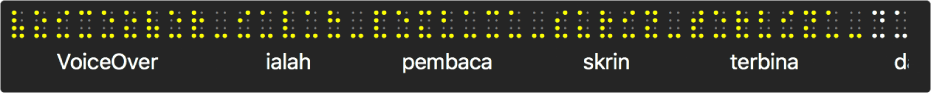Panel braille menunjukkan titik braille kuning yang disimulasikan; teks di bawah titik yang memaparkan apa VoiceOver kini bercakap.