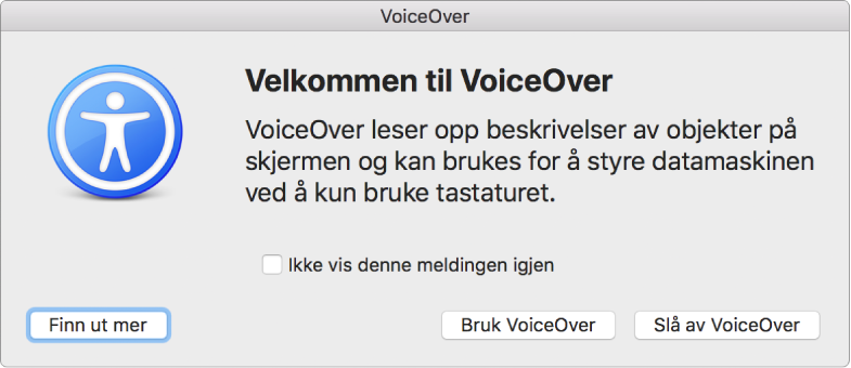 Velkommen til VoiceOver-dialogruten, med Finn ut mer-, Bruk VoiceOver- og Slå av Voiceover-knapper nederst.