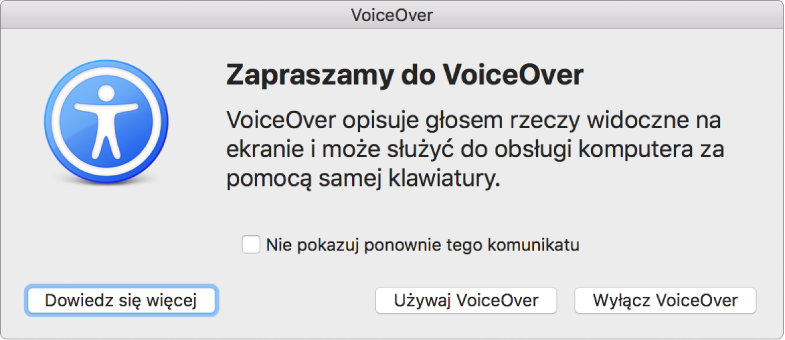 Okno dialogowe Witamy w VoiceOver z przyciskami Dowiedz się więcej, Używaj VoiceOver oraz Wyłącz VoiceOver na dole.