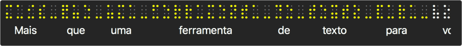 Um painel de braille mostra pontos amarelos em braille; o texto abaixo dos pontos mostra o que o VoiceOver está falando no momento.