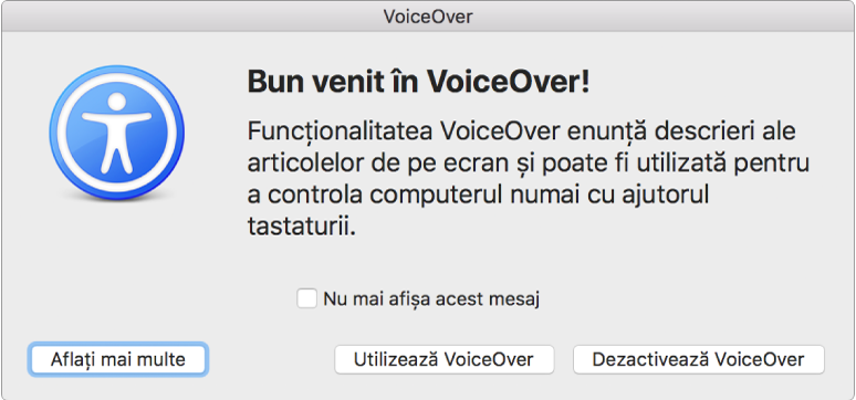 Caseta de dialog Bun venit la VoiceOver cu butoanele Aflați mai multe, Utilizează VoiceOver și Dezactivează VoiceOver în partea de jos.