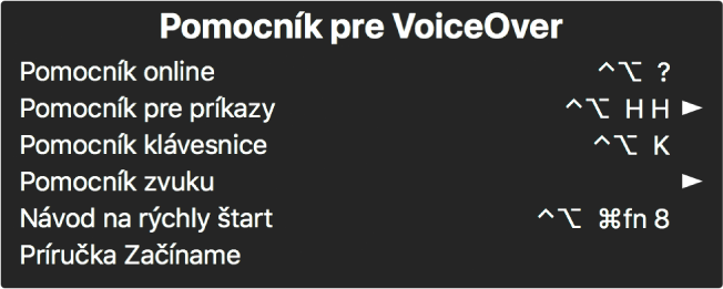 Menu Pomocníka pre VoiceOver je panel, v ktorom sa zhora nadol nachádzajú tieto položky: Pomocník online, Pomocník pre príkazy, Pomocník pre klávesnicu, Pomocník zvuku, Návod na rýchly štart a Príručka Začíname pracovať. Vpravo od každej položky je príkaz VoiceOver, ktorý zobrazuje položku alebo šípka na prístup k submenu.