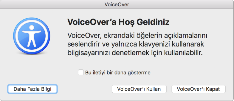 En altta Daha Fazla Bilgi, VoiceOver’ı Kullan ve VoiceOver’ı Kapat düğmeleriyle VoiceOver’a Hoş Geldiniz sorgu kutusu.