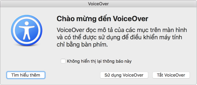 Hộp thoại Chào mừng bạn đến với VoiceOver với các nút Tìm hiểu thêm, Sử dụng VoiceOver và Tắt Voiceover ở phía dưới cùng.