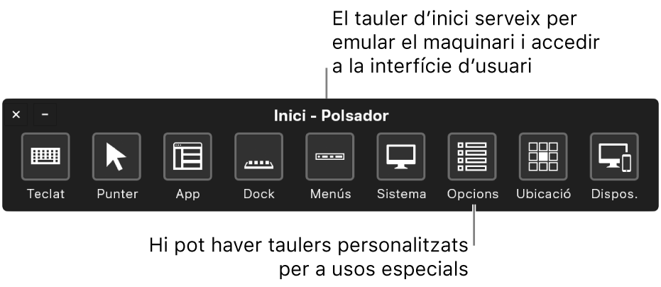 Utilitza el tauler Inici del control de polsador per emular el maquinari i accedir a la interfície d’usuari. Poden haver-hi taulers personalitzats disponibles per a usos especialitzats.