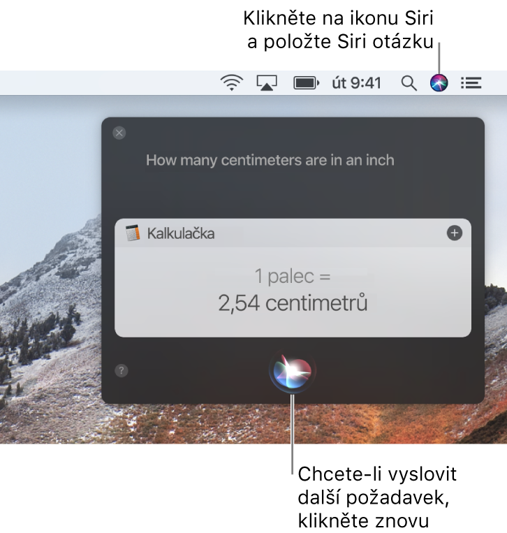 Pravý horní roh plochy Macu, kde se na řádku nabídek nachází ikona Siri a okno Siri s dotazem „How many centimeters are in an inch“ a odpovědí (převod z Kalkulačky). Další požadavek můžete zadat po kliknutí na ikonu uprostřed u dolního okraje okna Siri
