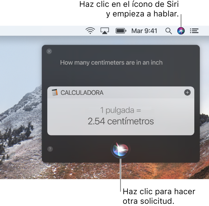 La porción superior derecha del escritorio de una Mac mostrando el ícono de Siri en la barra de menú y la ventana de Siri con la solicitud “Cuántos centímetros tiene una pulgada” y la respuesta (la conversión de la Calculadora). Haz clic en el ícono en la parte inferior central de la ventana de Siri para hacer otra solicitud.