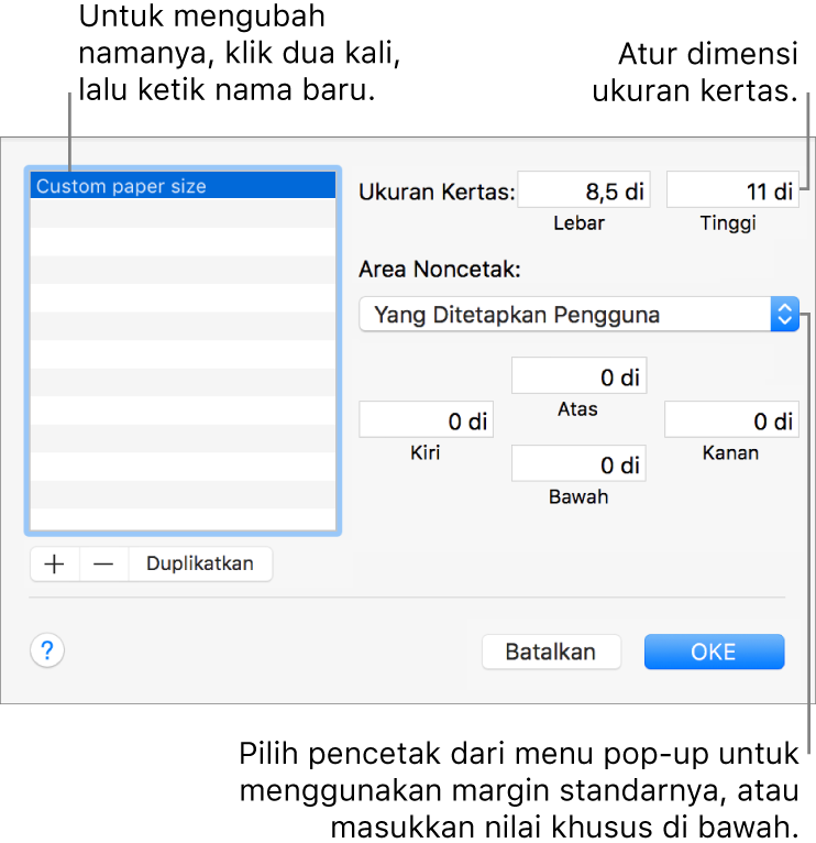 Klik tombol Tambahkan untuk menambahkan ukuran kertas baru. Untuk mengganti nama ukuran kertas khusus Anda, klik dua kali nama, lalu ketik nama baru. Pilih pencetak dari menu pop-up untuk menggunakan margin standarnya, atau memasukkan nilai khusus pada bidang di bawah ini.