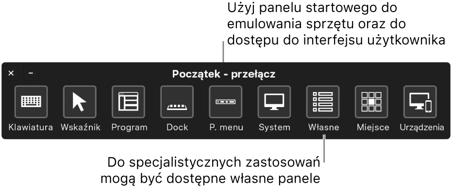 Panel startowy Sterowania przełącznikami pozwala na emulowanie sprzętu i dostęp do interfejsu użytkownika. Mogą być też dostępne własne panele do specjalnych zastosowań.