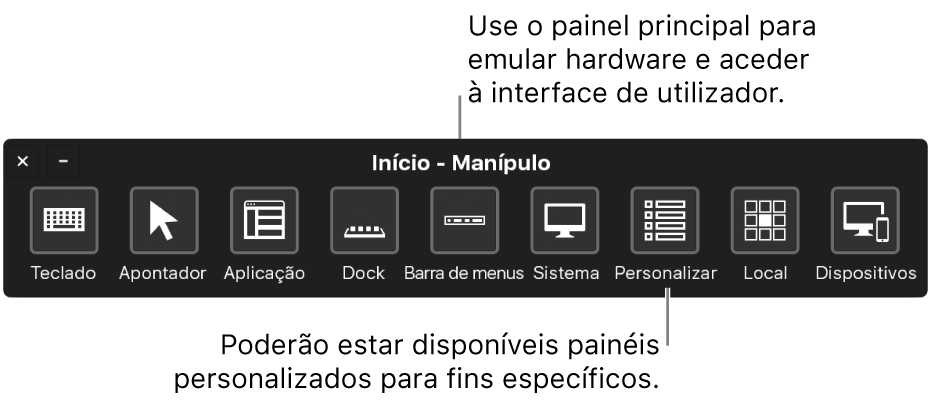 Use o painel inicial do Controlo de Manípulos para emular hardware e ter acesso à interface de utilizador. Podem estar disponíveis painéis personalizados para fins específicos.