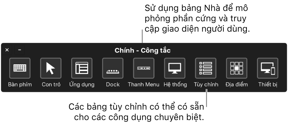 Sử dụng Bảng chính của Điều khiển công tắc để mô phỏng phần cứng và truy cập vào giao diện người dùng. Các bảng tùy chỉnh có thể có sẵn cho các mục đích sử dụng đặc biệt.