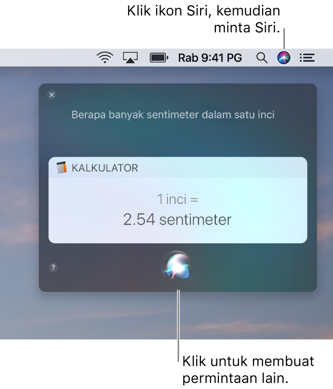 Bahagian atas kanan desktop Mac menunjukkan ikon Siri dalam bar menu dan tetingkap Siri dengan permintaan “Berapa sentimeter dalam satu inci” dan balasan (pertukaran dari Kalkulator). Klik ikon di tengah bawah tetingkap Siri untuk membuat permintaan lain.