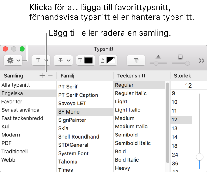 I fönstret Typsnitt kan du snabbt lägga till eller radera samlingar, ändra typsnittsnittsfärg, förhandsvisa eller hantera typsnitt eller lägga till typsnitt som favoriter.