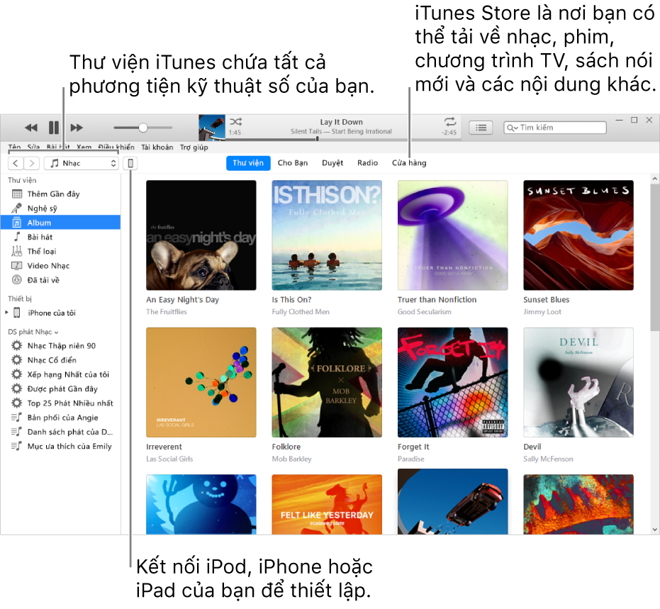 Giao diện của cửa sổ iTunes: Cửa sổ iTunes có hai khung. Ở bên trái là thanh bên Thư viện, chứa tất cả phương tiện kỹ thuật số của bạn. Ở bên phải, trong vùng nội dung lớn hơn, bạn có thể xem lựa chọn mà bạn quan tâm – ví dụ: truy cập thư viện hoặc trang Cho bạn, duyệt nhạc và video mới trên iTunes hoặc truy cập iTunes Store để tải về nhạc, phim, chương trình TV, sách nói, v.v. Ở phía trên bên phải của thanh bên Thư viện là nút Thiết bị, cho biết rằng iPod, iPhone hoặc iPad được kết nối với PC của bạn.