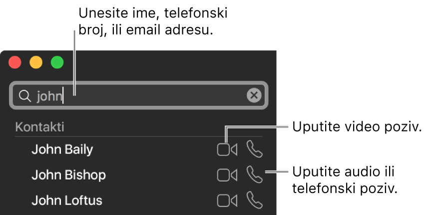 Unesite naziv, telefonski broj ili e-mail adresu u traci za pretraživanje. Kliknite na tipku Video kako biste uputili FaceTime video poziv. Kliknite na tipku Audio da biste uputili FaceTime audio ili video poziv.