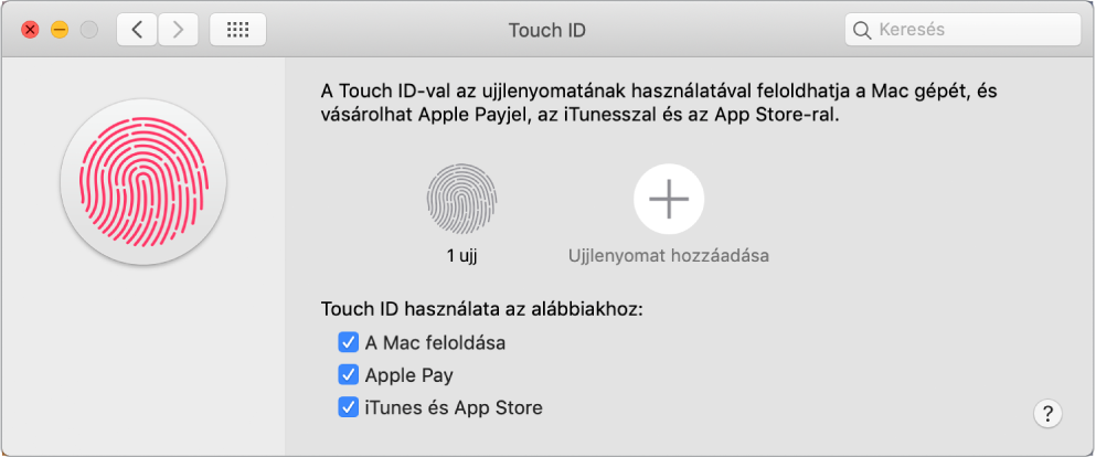 A Touch ID-beállítások ablak a következő lehetőségekkel: ujjlenyomat hozzáadása, valamint a Touch ID használata a Mac feloldására, az Apple Pay használatára, továbbá az iTunes Store-ban, App Store-ban és Apple Booksban történő vásárlásra.