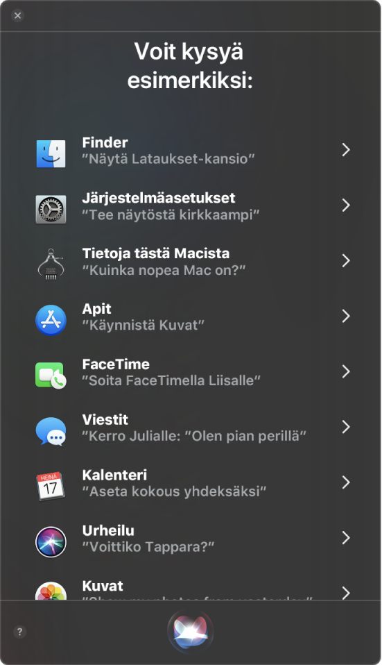 Siri-ikkuna, jossa näkyy Asioita, joita voit kysyä minulta -otsikko ja esimerkkejä Siri-kyselyistä, kuten ”Voittiko Tappara?”.