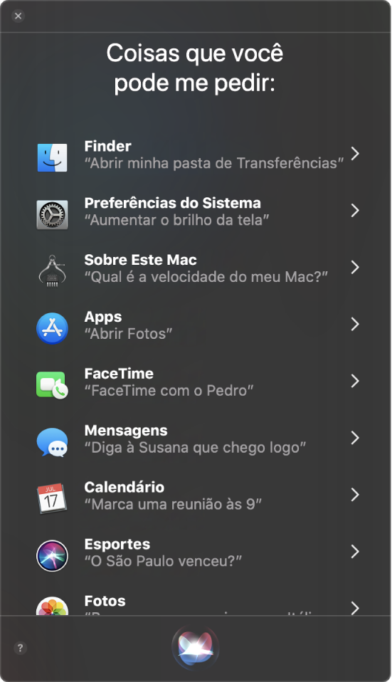 Janela da Siri com o cabeçalho “Algumas coisas que você pode me perguntar” com exemplos de pedidos à Siri, como “Itinerários para casa”.