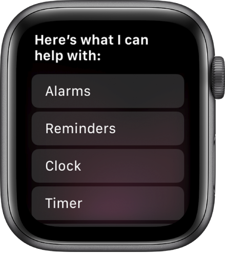 Displej Apple Watch s titulkem „Here’s what I can help with“, pod kterým se posouvá seznam témat. Klepnutím na témata zobrazíte příklady. Mezi témata patří Budíky, Připomínky a Hodiny.