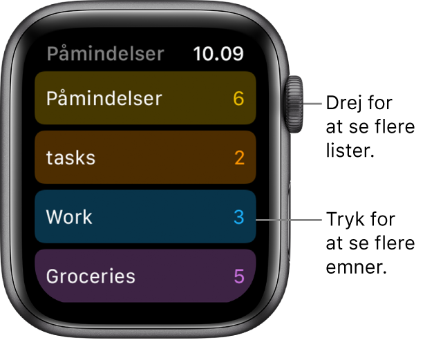 Skærmbilledet Påmindelser med lister med påmindelser, herunder Påmindelser, Opgaver, Arbejde og Indkøbsliste. Tryk på en liste for at se emnerne på den, eller drej Digital Crown for at se flere lister.