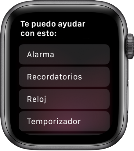 La pantalla del Apple Watch mostrando "Algunas cosas que puedo hacer por ti" seguido de una lista deslizable de los temas que puedes tocar para ver ejemplos. Los temas incluyen Alarmas, Recordatorios y Reloj.