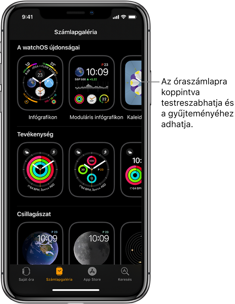 Az Apple Watch alkalmazás megnyílik a Számlapgalériával. A felső sor az új számlapokat jeleníti meg, a következő sorok pedig típus szerint csoportosítva jeleníti meg az óraszámlapokat – például Tevékenység és Csillagászat. Görgetéssel további, típus szerint csoportosított számlapokat tekinthet meg.