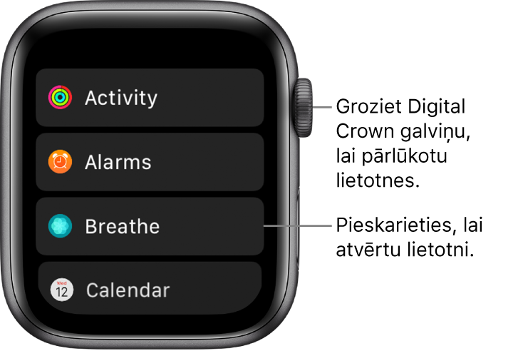 Apple Watch sākuma ekrāns saraksta skatā; lietotnes ir izkārtotas sarakstā. Lai atvērtu lietotni, pieskarieties tās ikonai. Ritiniet, lai redzētu vairāk lietotņu.