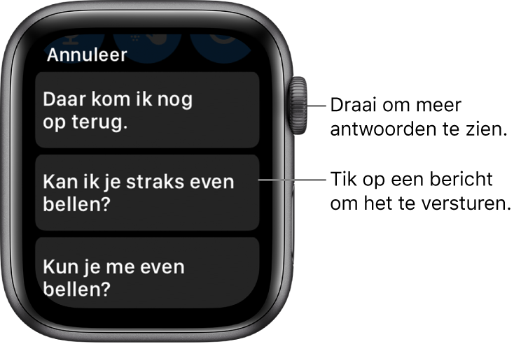 Berichten-scherm met bovenin de knop 'Annuleer' en daaronder drie vooraf ingestelde antwoorden ("Daar kom ik nog op terug.", "Kan ik je straks even bellen?" en "Kun je me even bellen?").