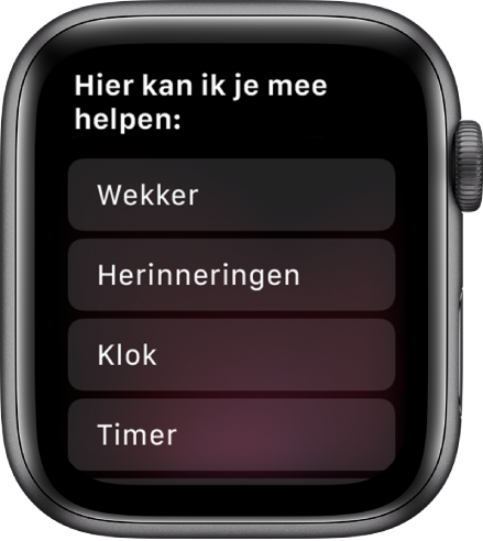 Het scherm van de Apple Watch met de tekst "Ik kan je helpen met", gevolgd door een scrolbare lijst met onderwerpen waarop je kunt tikken om voorbeelden te bekijken. De onderwerpen 'Wekker', 'Herinneringen' en 'Klok' worden weergegeven.