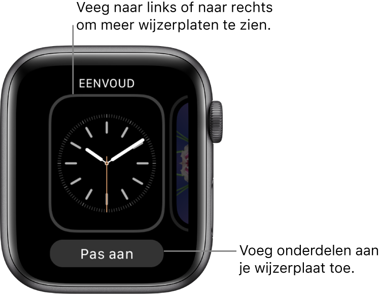 Als je stevig op de wijzerplaat drukt, zie je de huidige wijzerplaat met onderin de knop 'Pas aan'. Veeg naar links of naar rechts om meer wijzerplaten te zien. Tik op 'Pas aan' om onderdelen aan een wijzerplaat toe te voegen.
