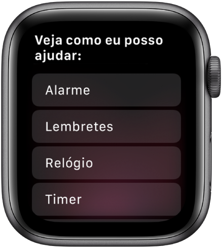 Tela do Apple Watch mostrando “Posso ajudar com isso”, seguido de uma lista de tópicos que pode ser rolada e tocada para ver exemplos. Os tópicos incluídos são Alarmes, Lembretes e Relógio.