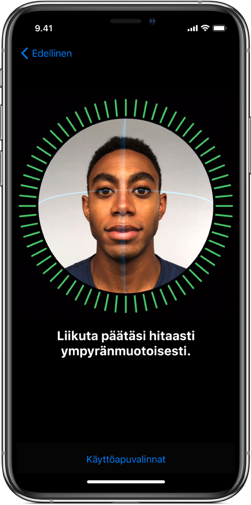 Face ID -tunnistuksen käyttöönottonäyttö. Näytöllä näkyy kasvot, joiden ympärillä on ympyrä. Niiden alla oleva teksti ohjeistaa sinua liikuttamaan päätäsi hitaasti ympyränmuotoisesti.