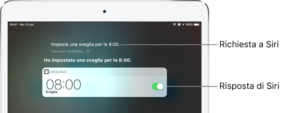 La schermata di Siri che mostra la richiesta a Siri “Punta una sveglia per domattina alle otto” e la risposta di Siri “Ho impostato una sveglia per domattina alle otto”. Una notifica dall'app Orologio mostra che è stato attivata una sveglia per le ore 8:00.