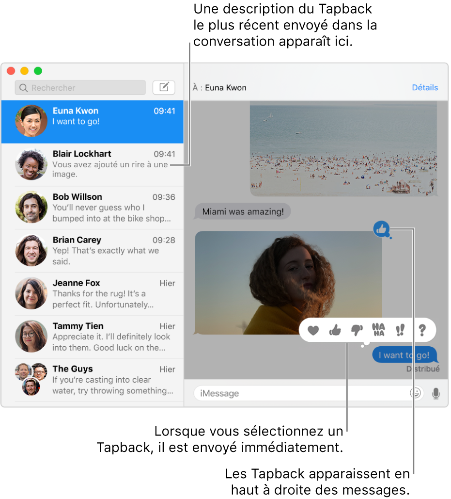 Une description du Tapback le plus récent envoyé dans une conversation apparaît dans la liste à gauche. Le Tapback du pouce pointant vers le haut apparaît en haut à droite d’un message, indiquant que vous avez aimé le message. Un ensemble de choix de Tapback apparaît au-dessus d’un autre message. Cela comprend un cœur, un pouce pointant vers le haut, un pouce pointant vers le bas, « ha ha », des points d’exclamation et un point d’interrogation.