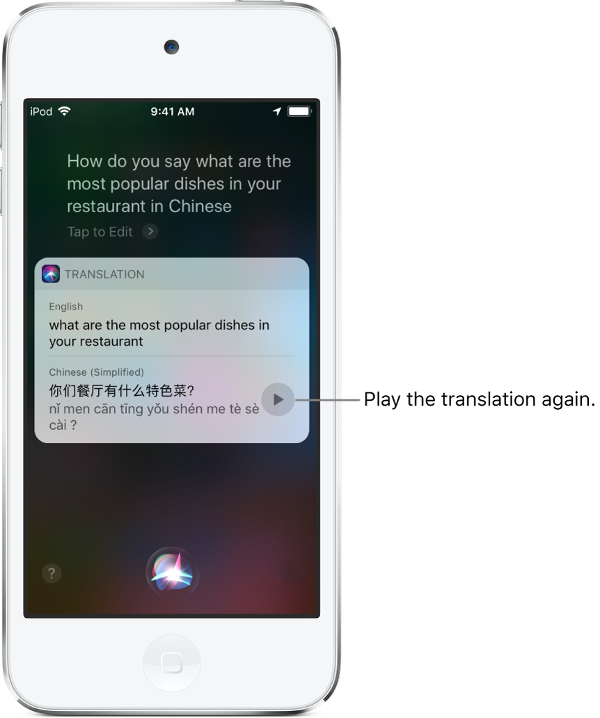 In response to the question “How do you say what are the most popular dishes in your restaurant in Chinese?” Siri displays a translation of the English phrase “what are the most popular dishes in your restaurant” into Chinese. A button to the right of the translation replays audio of the translation.