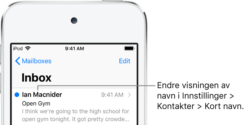 En forhåndsvisning av en e-post i innboksen viser avsenders navn, klokkeslettet e-posten ble sendt, emnelinjen og de to første linjene i e-posten. Hvis du vil endre hvordan navn vises, velger du Innstillinger > Kontakter > Kort navn.