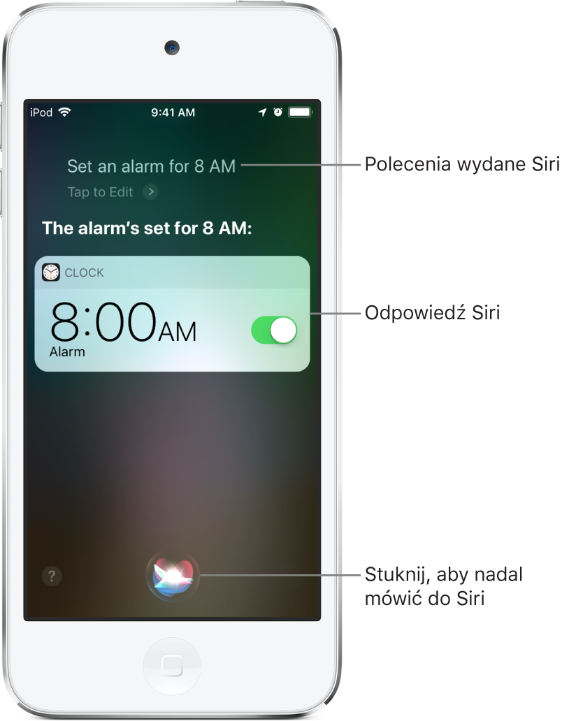 Ekran Siri z poleceniem użytkownika „Set an alarm for 8 a.m.“ oraz odpowiedzią Siri „The alarm’s set for 8 AM“. Powiadomienie z aplikacji Zegar potwierdzające, że alarm jest ustawiony na godzinę ósmą rano. Na środku dolnej części ekranu znajduje się przycisk pozwalający ponownie mówić do Siri.