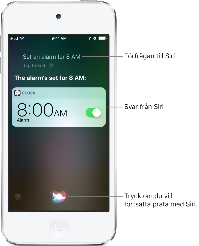 Siri-skärmen visar att något har bett Siri att ställa in ett alarm på kl. 08:00 och Siris svar ”Alarmet är inställt på 08:00”. En notis från appen Klocka som visar att ett alarm är aktiverat för kl. 08:00. Längst ned i mitten av skärmen finns en knapp för att fortsätta prata med Siri.