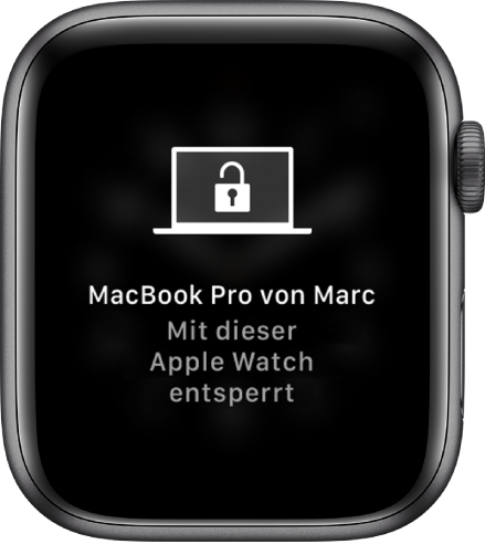 Display der Apple Watch mit der Nachricht „Marks MacBook Pro von dieser Apple Watch entsperrt“.