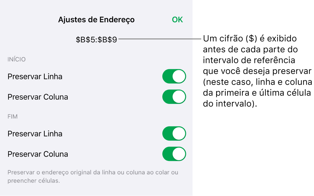 Controles para especificar quais referências de linha e coluna de uma célula devem ser preservadas se a célula for movida ou copiada. Um símbolo de dolar aparece antes de cada parte da referência de intervalo que você quer preservar.