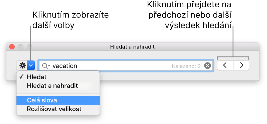 Okno Hledat a nahradit s popisky u tlačítka, které zobrazuje volby Hledat, Hledat a nahradit, Celá slova a Rozlišovat velikost. Vpravo jsou umístěny navigační šipky.