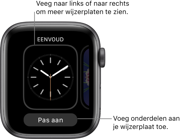 Als je stevig op de wijzerplaat drukt, zie je de huidige wijzerplaat met onderin de knop 'Pas aan'. Veeg naar links of naar rechts om meer wijzerplaten te zien. Tik op 'Pas aan' om onderdelen aan een wijzerplaat toe te voegen.